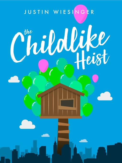 Title details for The Childlike Heist by Justin Wiesinger - Wait list